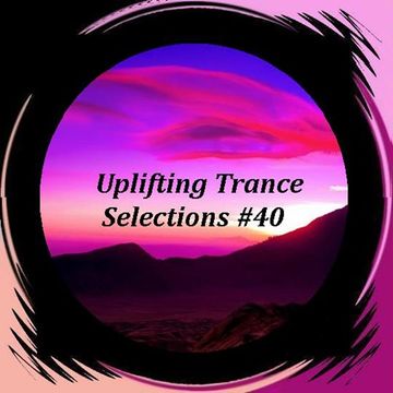 Uplifting Trance Selections 40 (Inc Phil Langham Guest Mix)