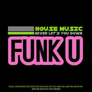 Tony Concordia - FUNK U - House Music Never Let's You Down