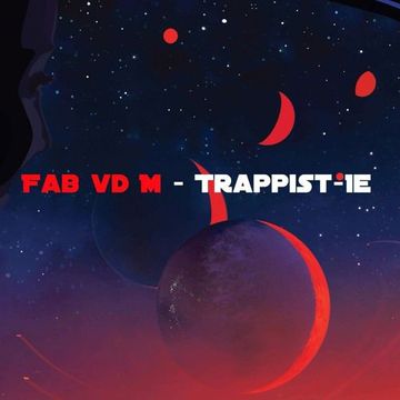 Fab vd M - Trappist - 1e(Final demo)