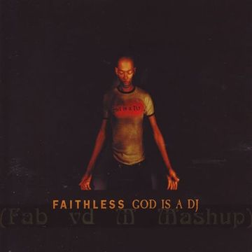 Faithless - God Is a DJ (Fab vd M Mashup)