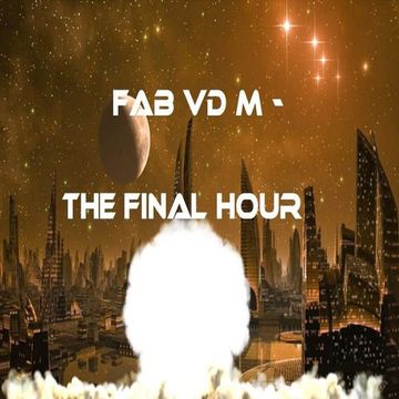 Fab vd M - The Final Hour (Demo)