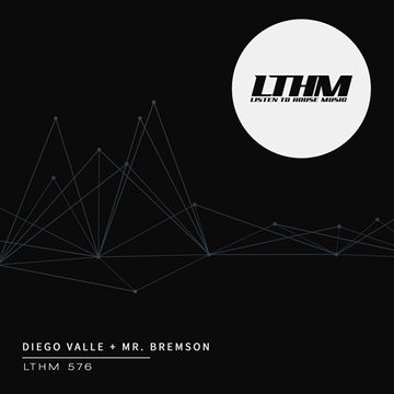 LTHM 576   Diego Valle + Mr Bremson