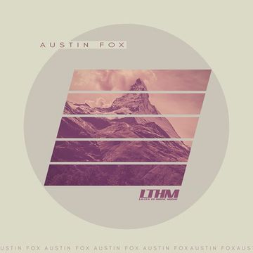 488   LTHM Podcast   Mixed by Austin Fox