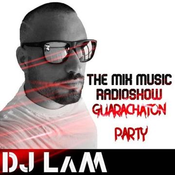 THE MIX MUSIC RADIOSHOW 373! GUARACHATON PARTY