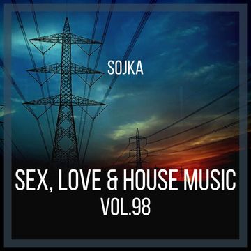 SOJKA   SEX, LOVE & HOUSE MUSIC VOL.98 (08.04.2022)