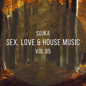 SOJKA   SEX, LOVE & HOUSE MUSIC VOL.85 (28.10.2021)