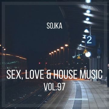 SOJKA   SEX, LOVE & HOUSE MUSIC VOL.97 (01.04.2022)