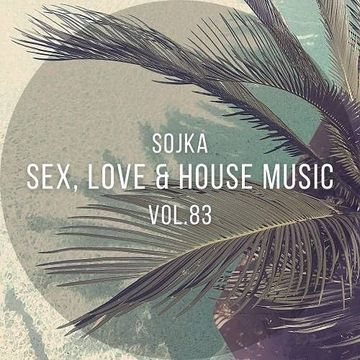 SOJKA   SEX, LOVE & HOUSE MUSIC VOL.83 (16.09.2021)