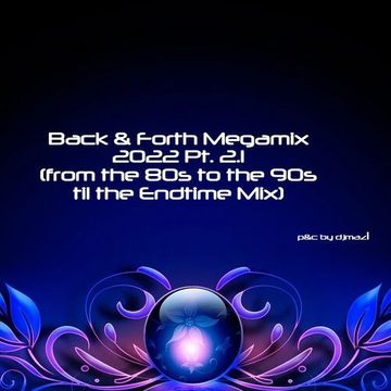 DJMaZi06 - Various Artists - Back & Forth Massive Mix - Pt.2.1 (From The 80s To The 90s Til The Endtime Mix)