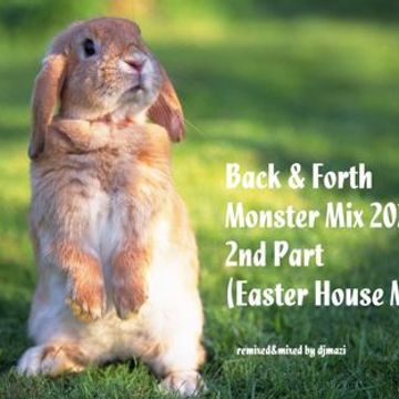 Various Artists   Back & Forth Monster Mix 2024 - 2nd Part (Easter House Mix)