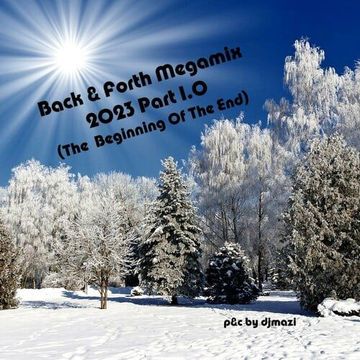 DJMaZi06 - Various Artists - Back & Forth Massive Mix - Pt.1.0 (The Beginning Of The End 2023)