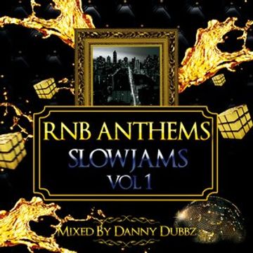 RnB Anthems   Slowjams Vol 1   Mixed By Danny Dubbz