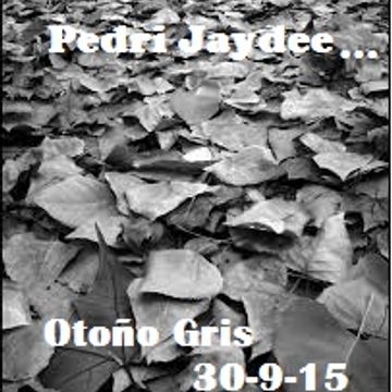 Pedri Jaydee...Otoño Gris 30 9 15