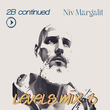 Niv Margalit   Levels Mix 6 (2B Continued)