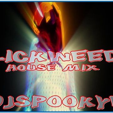 LICKWEED HOUSE MIX