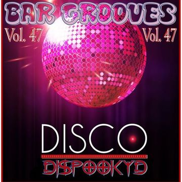 BAR GROOVES VOL. 47   DISCO