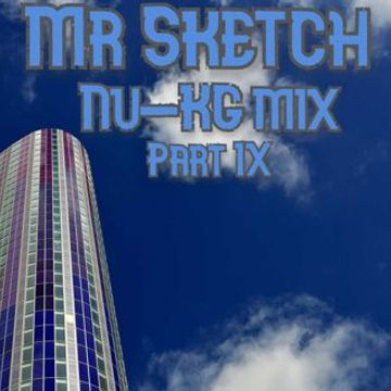 Mr Sketch   Nu KG mix   Part IX