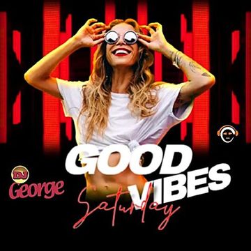 GOOD VIBES SATURDAY