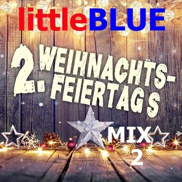 littleBLUE - 2.WeihnachtsFEIERtags MIX 2 (26.12.2022)