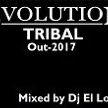 Evolution Tribal Mixed by Dj El Loco   Out 2017