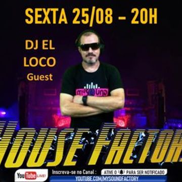 Programa House Factory Ed. 144   Guest DJ EL LOCO