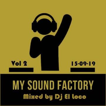 My Sound Factory Vol 2 15 09 2019   Mixed by Dj El Loco