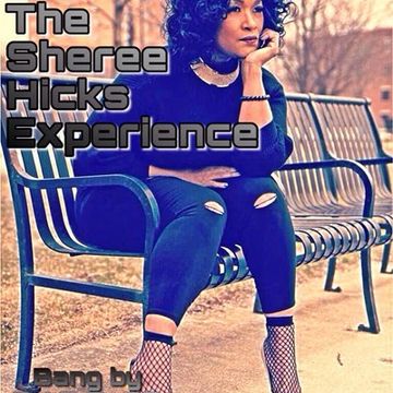 THE SHEREE HICKS EXPERIENCE