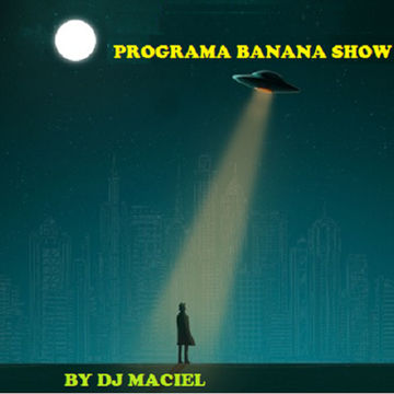 Banana Show Dance Mix  By Dj Maciel