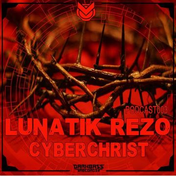 Lunatik Rezo Cyberchrist 