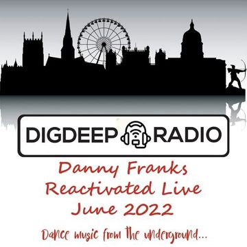 Danny Franks - Reactivated Live on DigDeep Radio 2022-06