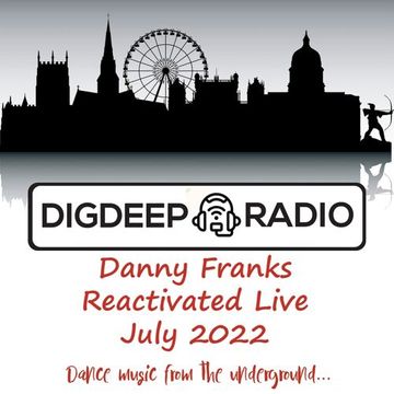 Danny Franks - Reactivated Live on DigDeep Radio 2022-07