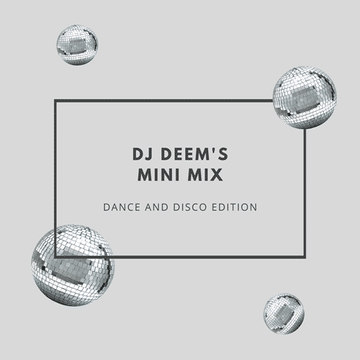 DJ Deem's Mini Mix:  Dance & Disco Edition