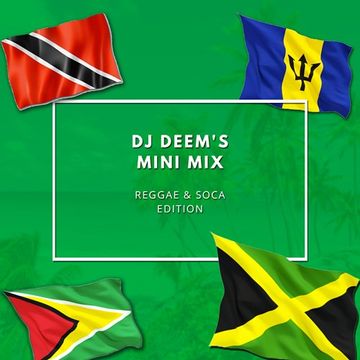 DJ Deem's Mini Mix: Reggae & Soca Edition