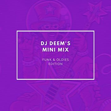 DJ Deem's Mini Mix: Funk & Oldies Edition