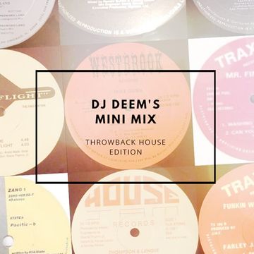 DJ Deem's Mini Mix: Throwback House Edition