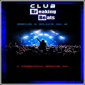 Club Breakin' Beats [Breaks & Bounce Mix #1]