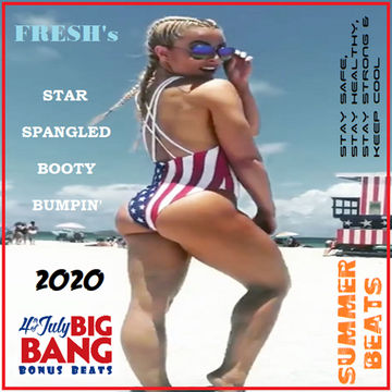 FRESH's Star Spangled Booty Bumpin' 2020 - [4th Of July Big Bang Bonus Beats]