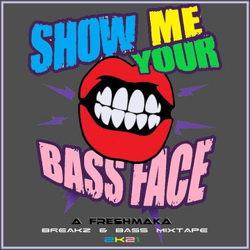 Show Me Your Bass Face 2K21