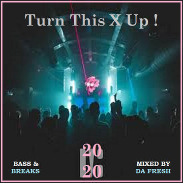 Turn This X Up ! 2020