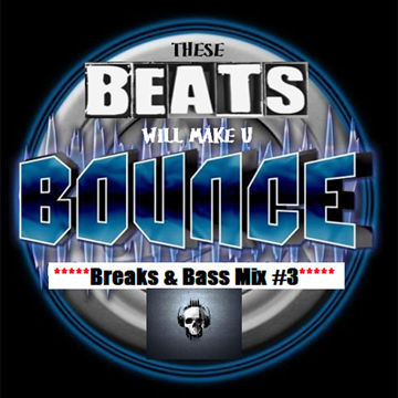 These Beats Will Make U BOUNCE [Breaks & Bass Mix #3]