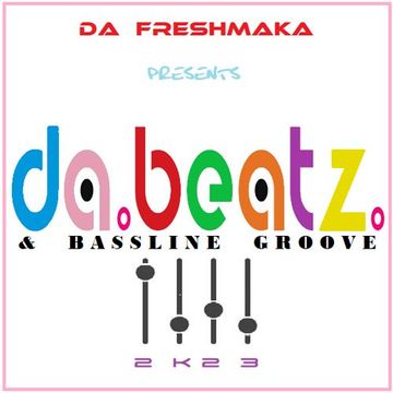 Da BEATZ & Bassline Groove 2k23