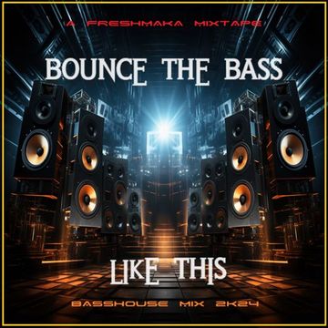 Bounce The Bass Like This 2k24