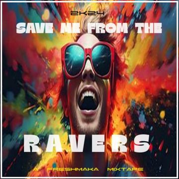 Save Me From The Ravers 2k24