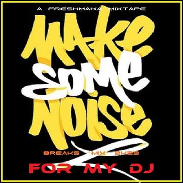 Make Some Noise For My DJ [Breaks Mix 2k23]