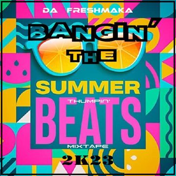 Bangin' The Summer Beats 2k23