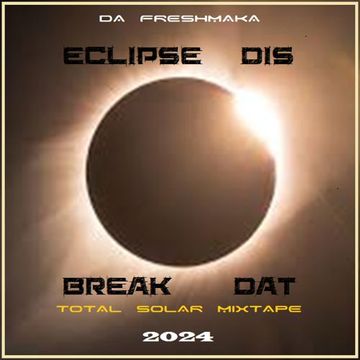 Eclipse Dis & Break Dat 2024