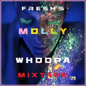 Fresh's Molly Whoopa Mixtape '23