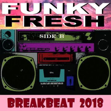 Funky Fresh Breakbeat 2018 [Side B]