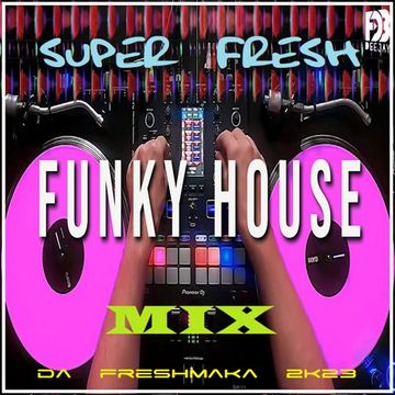 Super Fresh Funky House Mix 2k23