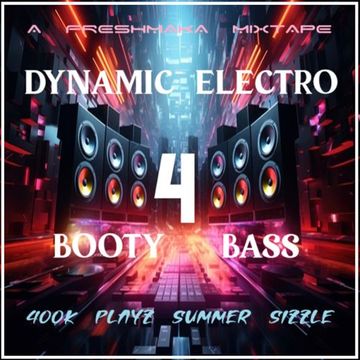 Dynamic Electro Booty Bass #4 [400K Playz Summer Sizzle]